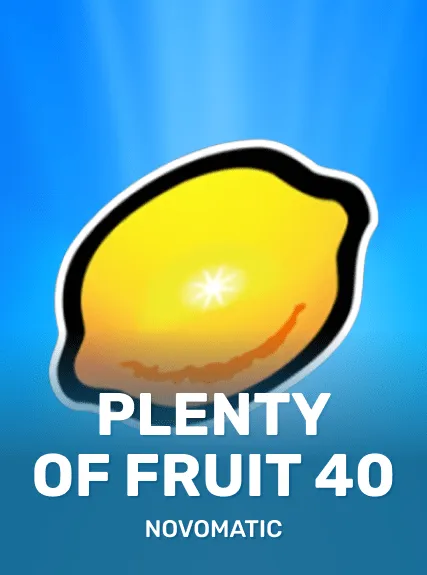Plenty of Fruit 40